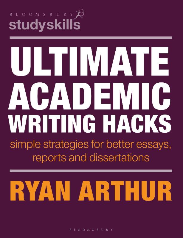 Ultimate Academic Writing Hacks - Simple strategies for better essays, reports and dissertations