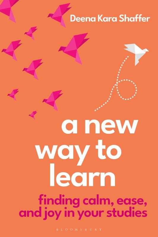 A New Way to Learn - Finding Calm, Ease, and Joy in Your Studies