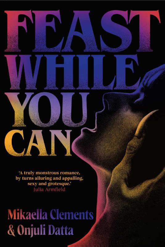Feast While You Can - a 'brilliantly visceral queer horror' for fans of