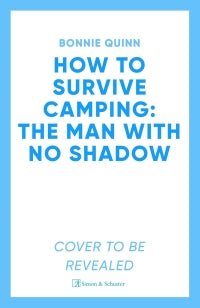 How to Survive Camping: The Man with No Shadow - A gruesomely funny and addictive must-read horror