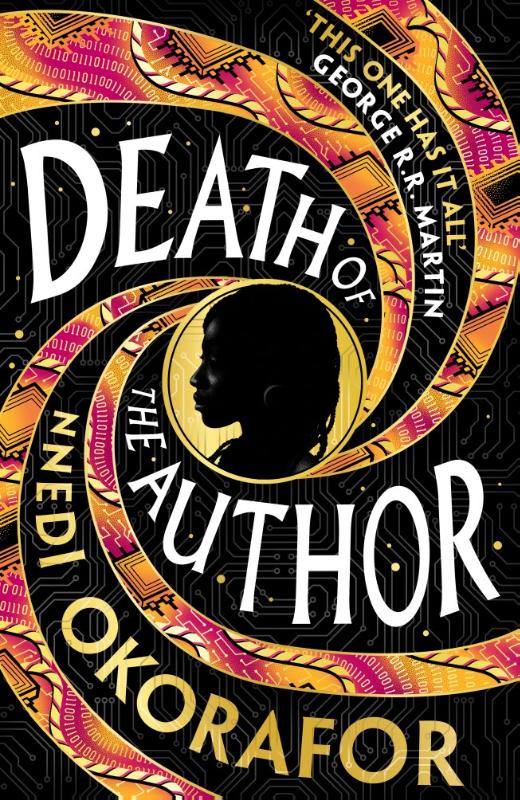 Death of the Author - Discover Nnedi Okorafor's 'best work yet' (George R. R. Martin) — an instant Sunday Times bestseller and Locus Award Winner