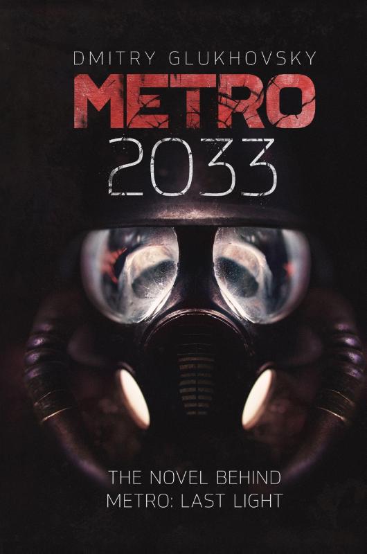 Metro 2033 - The cult international bestseller and inspiration behind the METRO video game franchise
