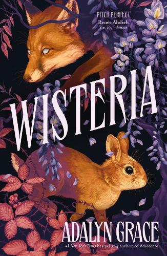 Wisteria - the Sunday Times bestseller - the gorgeous new gothic fantasy romance from the bestselling author of Belladonna and Foxglove
