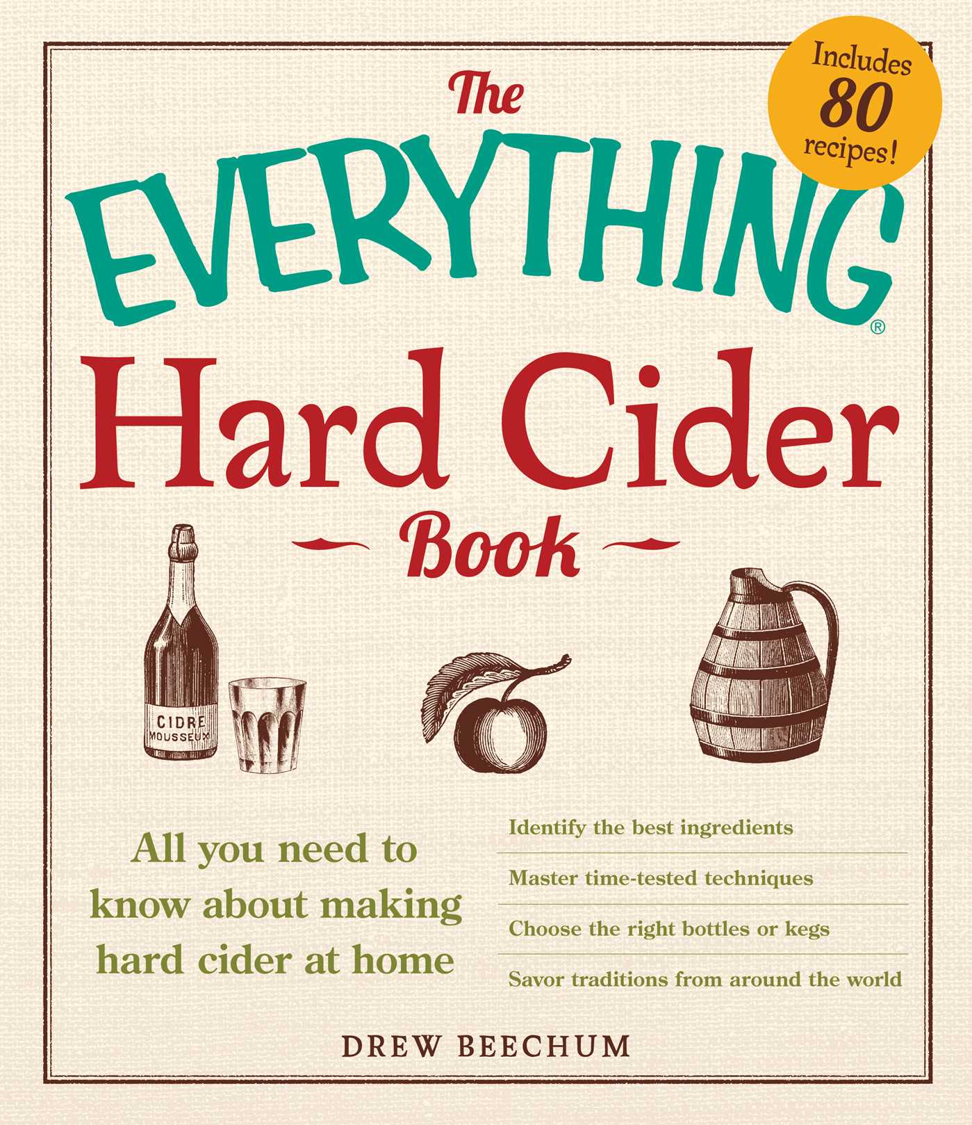 The Everything Hard Cider Book - All you need to know about making hard cider at ho