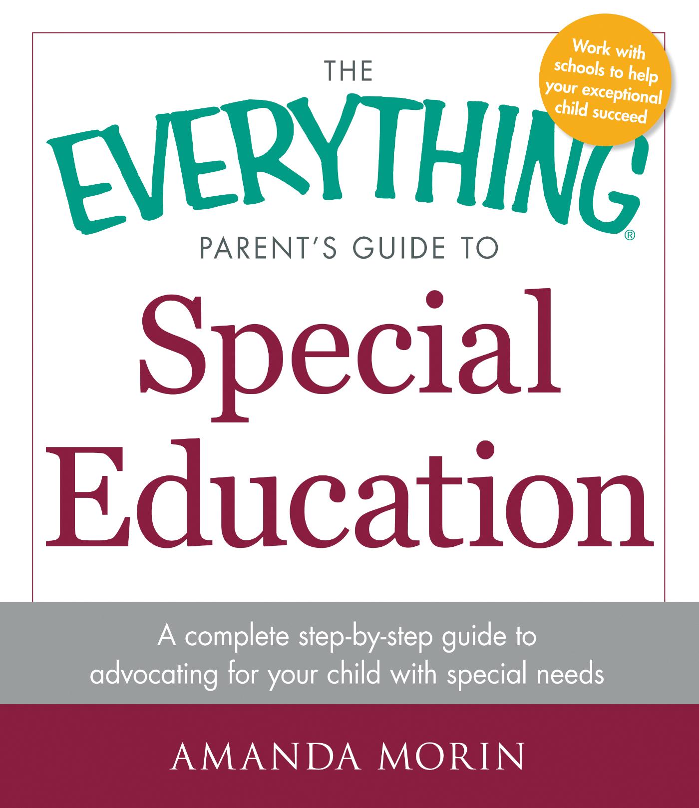 The Everything Parent's Guide to Special Education - A Complete Step-by-Step Guide to Advocating for Yo
