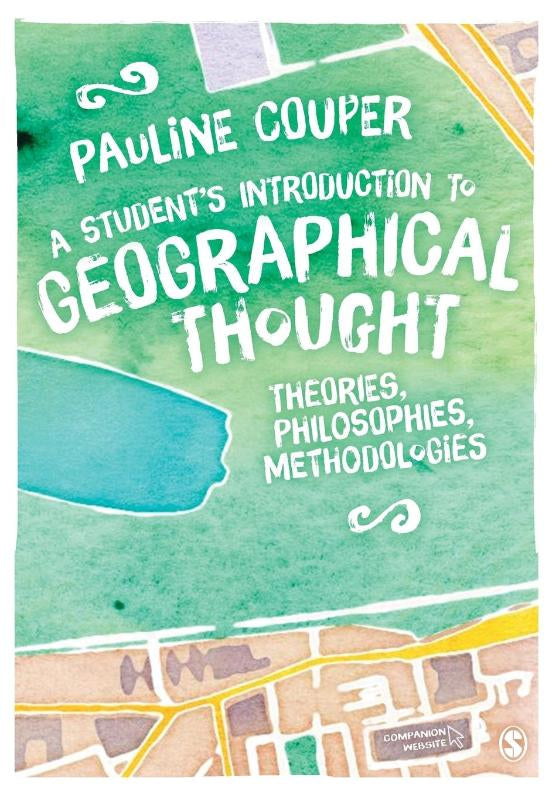 A Student's Introduction to Geographical Thought: Theories, Philosophies, Methodologies
