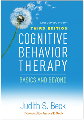 Cognitive Behavior Therapy, Third Edition: Basics and Beyond