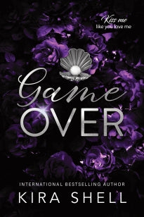Game Over - A Dark College Romance with High Stakes (Kiss Me Like You Love Me Book 3)