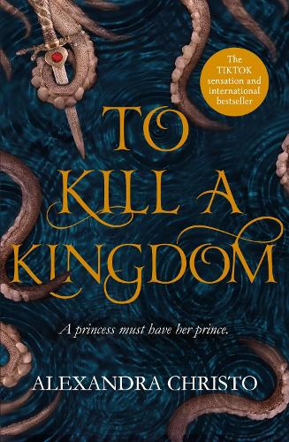 To Kill a Kingdom - TikTok made me buy it! The dark and romantic YA fantasy for fans of Leigh Bardugo and Sarah J Maas
