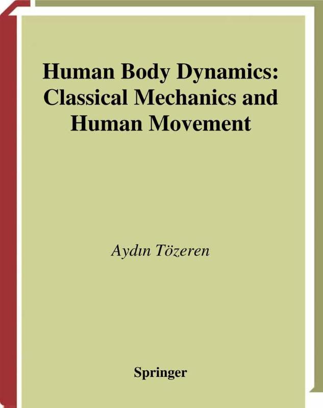 Human Body Dynamics: Classical Mechanics and Human Movement