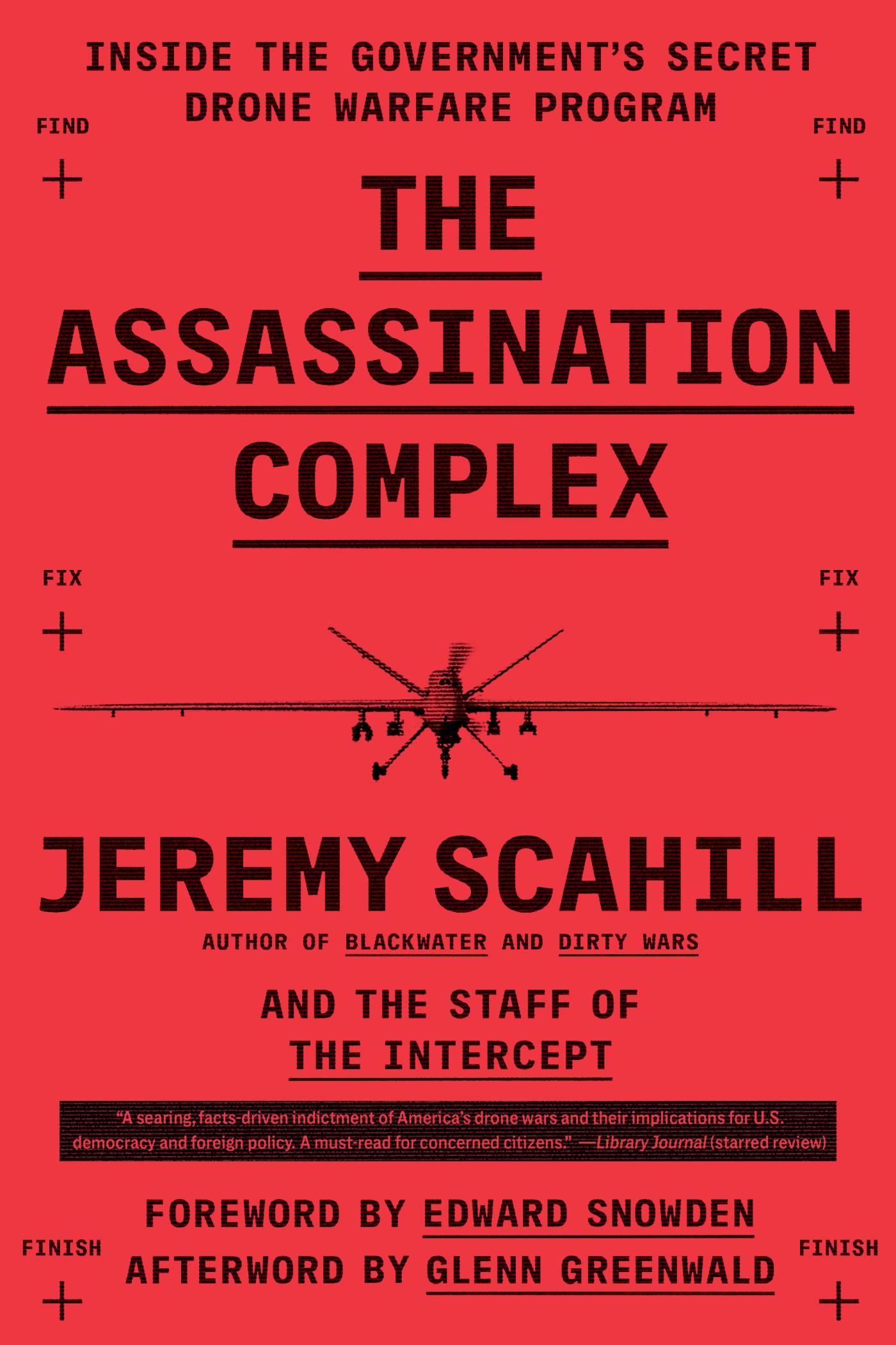 The Assassination Complex - Inside the Government's Secret Drone Warfare Progr
