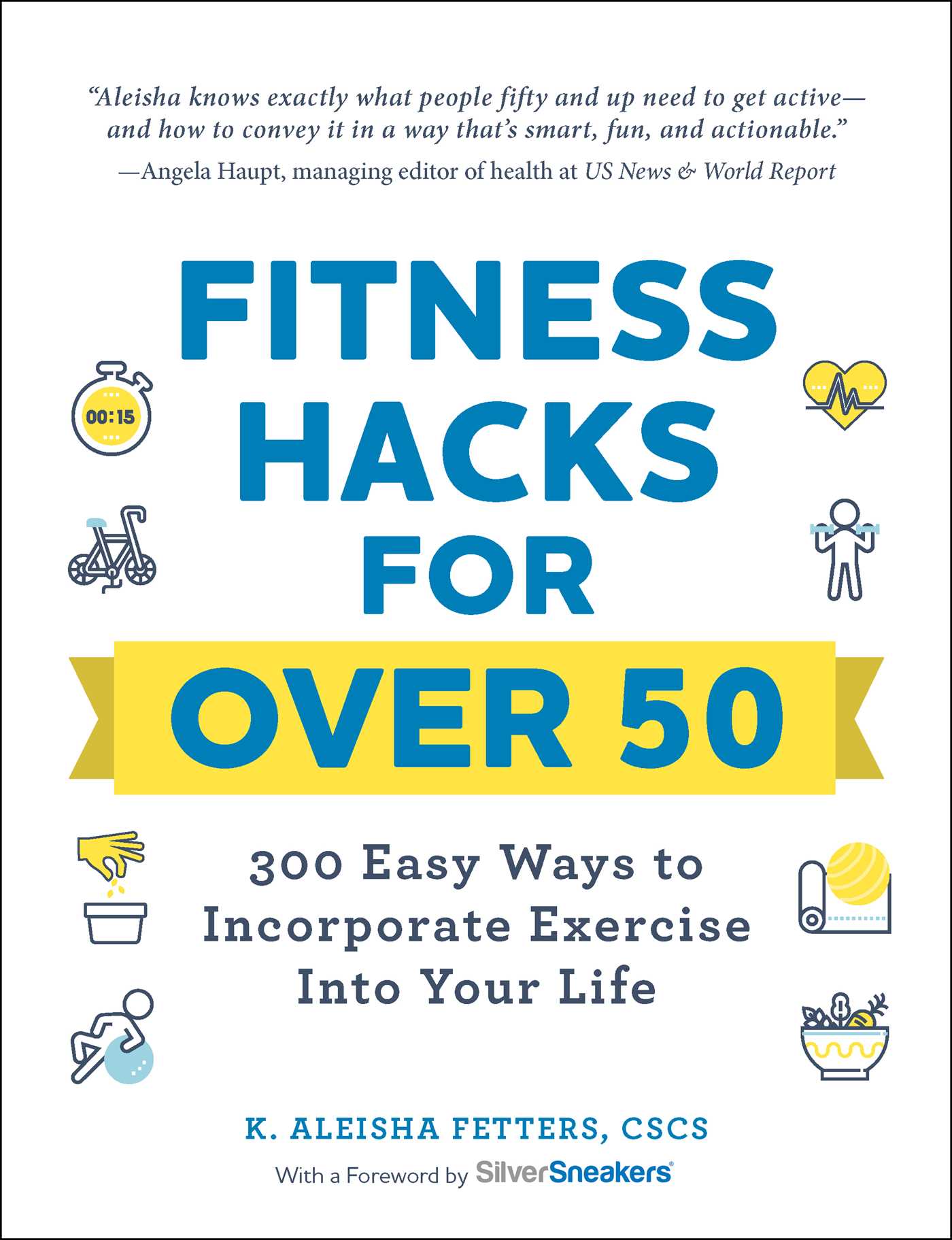 Fitness Hacks for over 50 - 300 Easy Ways to Incorporate Exercise Into Your Li