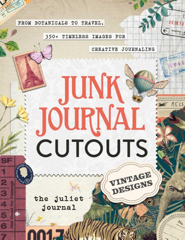 Junk Journal Cutouts: Vintage Designs - From Botanicals to Travel, 350+ Timeless Images fo
