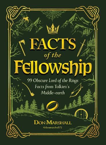 Facts of the Fellowship - 99 Obscure Lord of the Rings Facts from Tolkien's