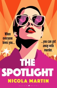 The Spotlight - a twisty, gripping summer read - how far would you go to get everything you've ever wanted?