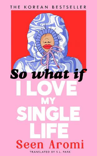 So What if I Love my Single Life – Aromi Seen – Paperback – ISBN 9781529977004