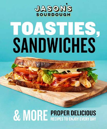 Toasties, Sandwiches & More – Jason's Sourdough – Hardcover – ISBN 9781529995206