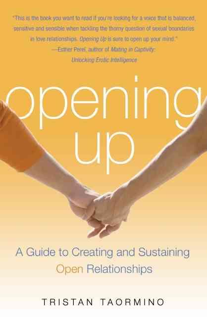 Opening Up - A Guide To Creating and Sustaining Open Relationsh