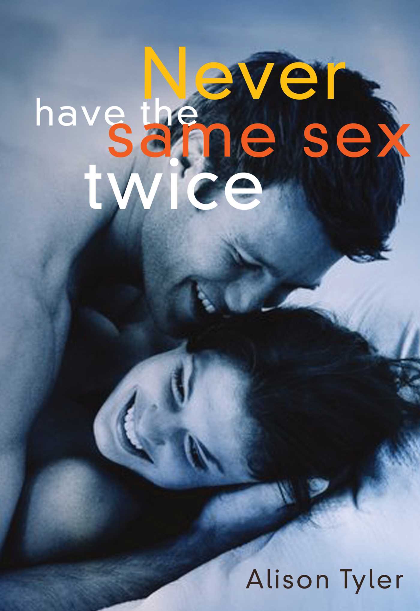 Never Have the Same Sex Twice - A Guide for Couples