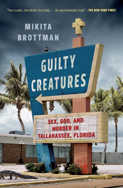 Guilty Creatures - Sex, God, and Murder in Tallahassee, Florida