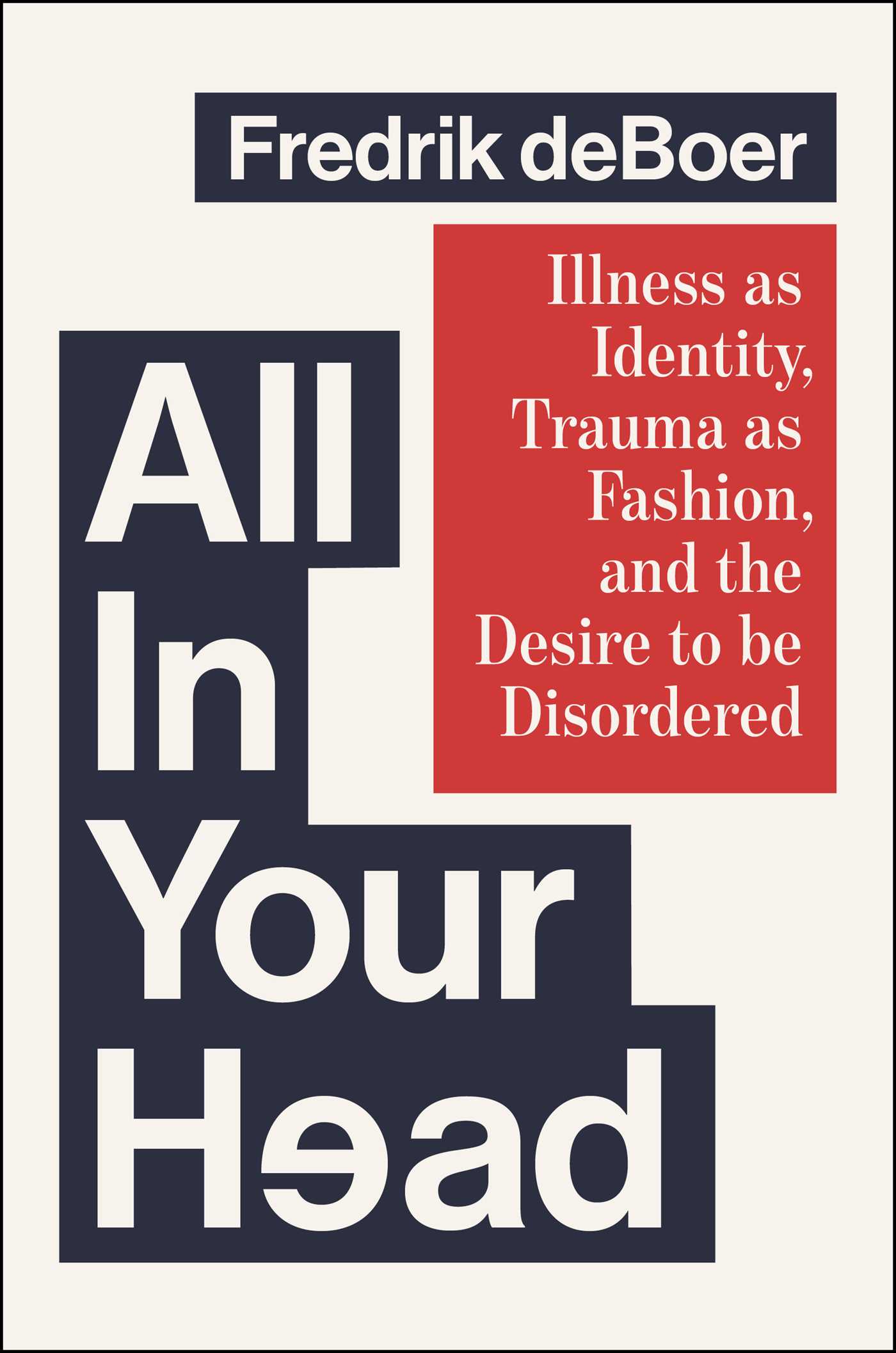 All in Your Head - Illness as Identity, Trauma as Fashion, and the De