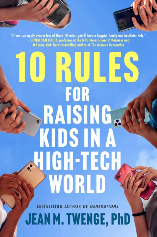 10 Rules for Raising Kids in a High-Tech World - How Parents Can Stop Smartphones, Social Media, an