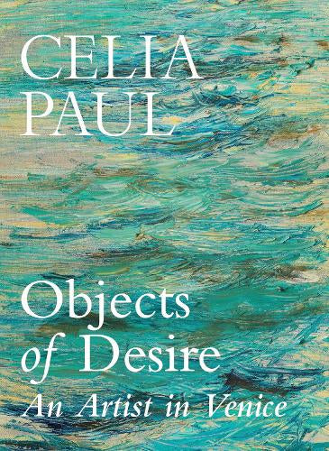 Objects of Desire – Celia Paul – Hardcover – ISBN 9781787335615