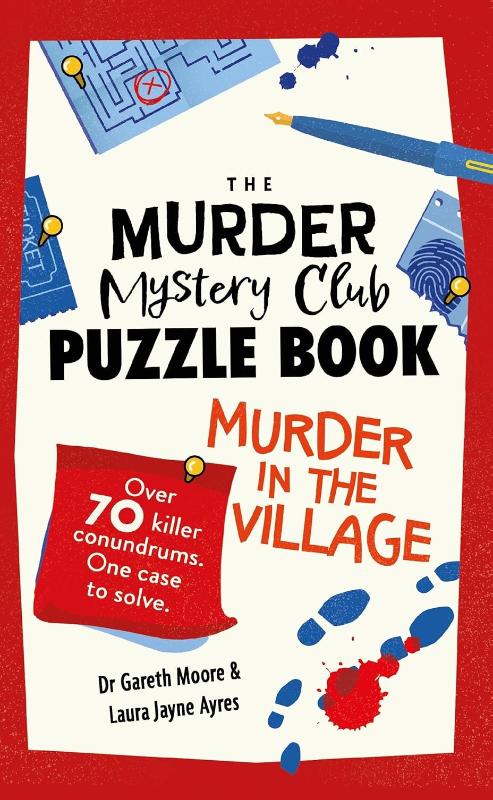 The Murder Mystery Club Puzzle Book: Murder in the Village - Over 70 Killer Conundrums. One Case to Solve