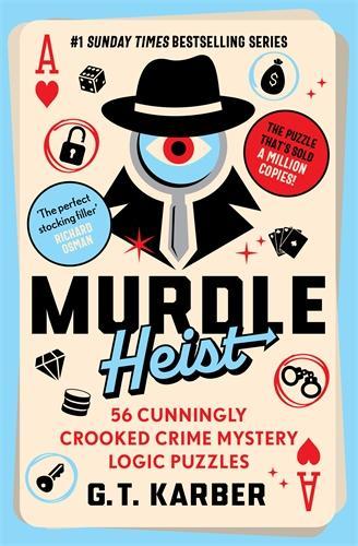 Murdle Heist - 56 Cunningly Crooked Crime Mystery Logic Puzzles