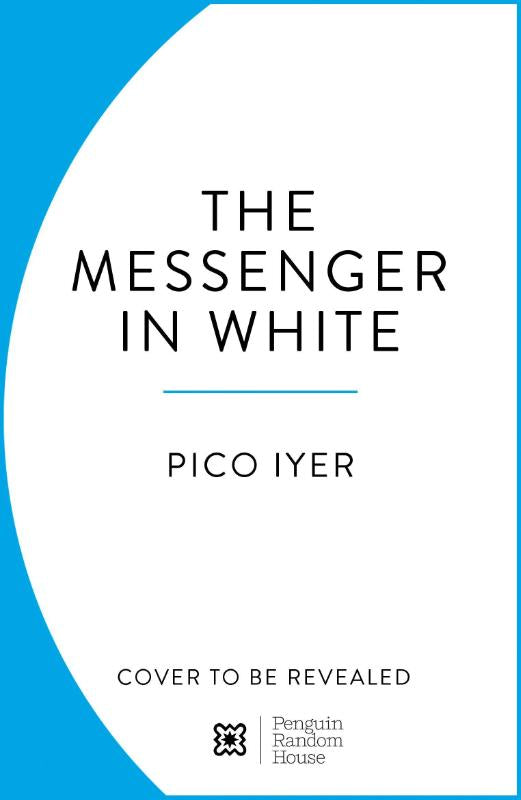 The Messenger in White – Pico Iyer – Hardcover – ISBN 9781807841775