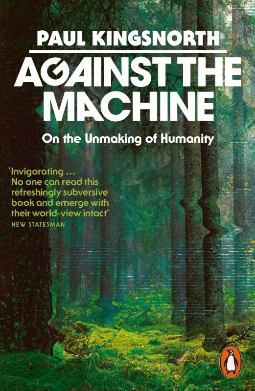 Against the Machine – Paul Kingsnorth – Paperback – ISBN 9781837310975