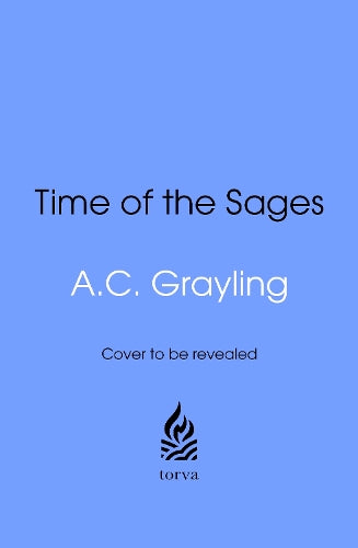 Time of the Sages – A. C. Grayling – Hardcover – ISBN 9781911742227