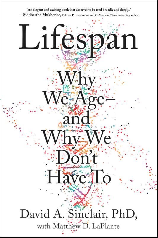 Lifespan - Why We Age—and Why We Don't Have To