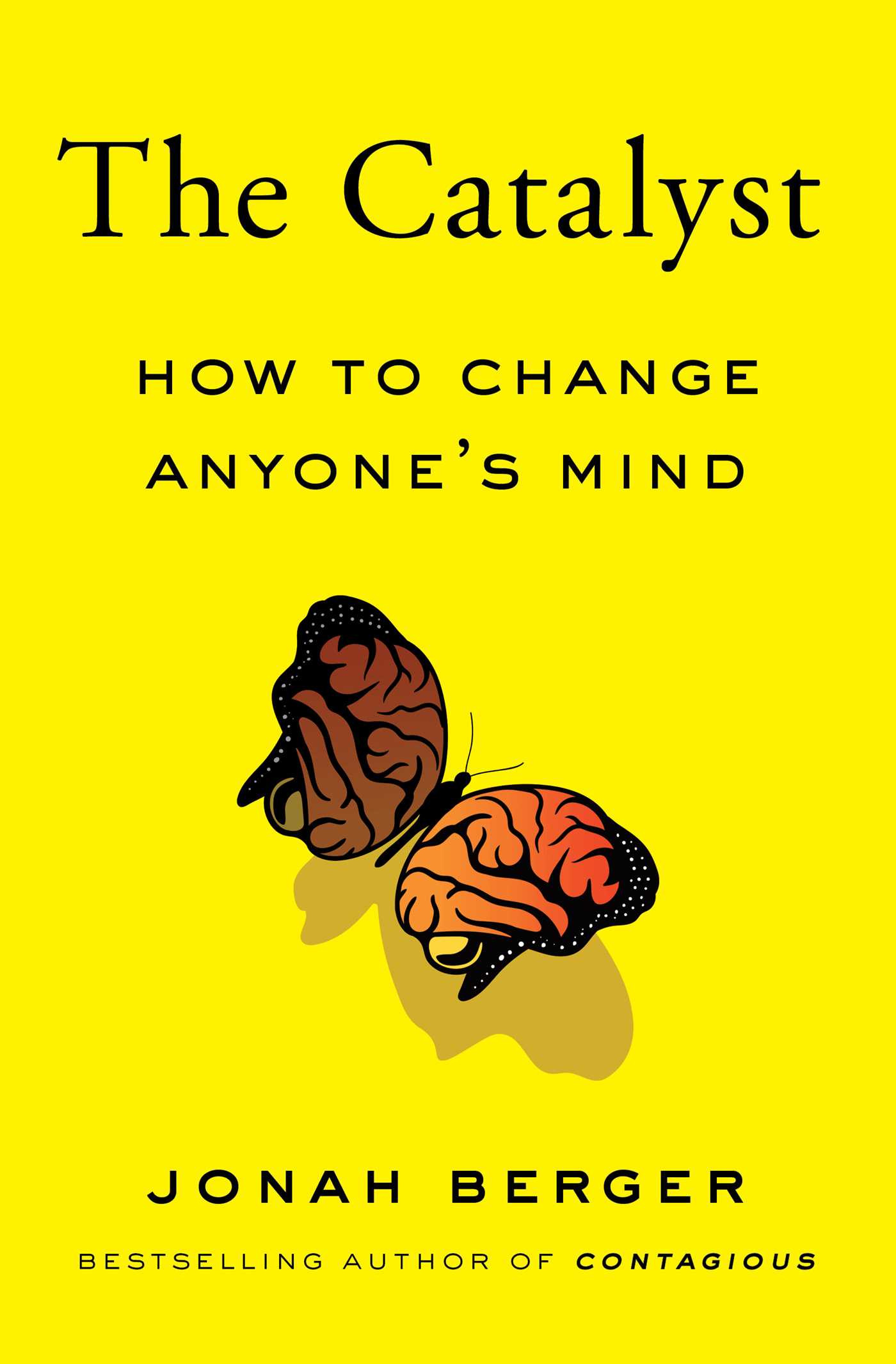The Catalyst - How to Change Anyone's Mind