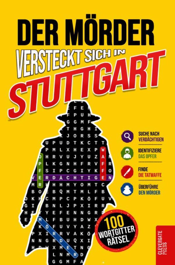 Der Mörder versteckt sich in Stuttgart - Krimi-Wortsuche für Erwachsene | 100 Mordfälle in 5 Schritten lösen | Rätselbuch, Logikrätsel und Deduktionsspiel | Vol. 2