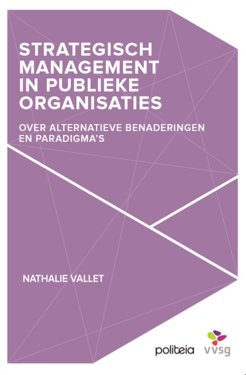Strategisch management in publieke organisaties. - over alternatieve benaderingen en paradigma’s