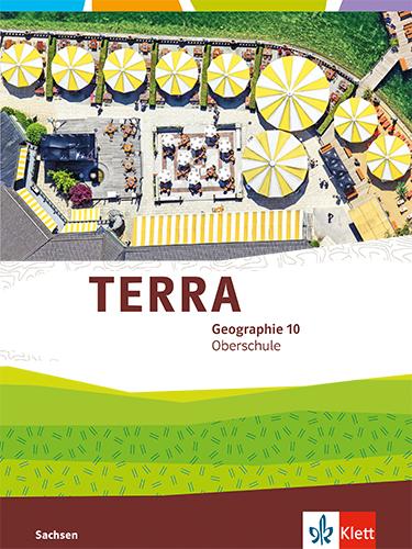 TERRA Geographie 10. Schulbuch Klasse 10. Ausgabe Sachsen Oberschule - Schulbuch mit Medien Klasse 10
