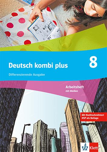 Deutsch kombi plus 8. Arbeitsheft mit Mediensammlung Klasse 8. Differenzierende Ausgabe - Arbeitsheft mit Medien Klasse 8