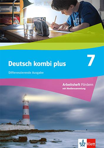 Deutsch kombi plus 7 - Arbeitsheft Fördern mit Mediensammlung Klasse 7