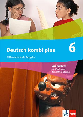 Deutsch kombi plus 6. Arbeitsheft mit Medien und eTraining Klasse 6. Differenzierende Ausgabe - Arbeitsheft mit Medien und interaktiven Übungen Klasse 6
