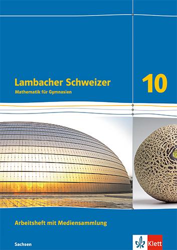 Lambacher Schweizer Mathematik 10. Arbeitsheft mit Mediensammlung plus Lösungsheft Klasse 10. Ausgabe Sachsen - Arbeitsheft mit Mediensammlung plus Lösungsheft Klasse 10