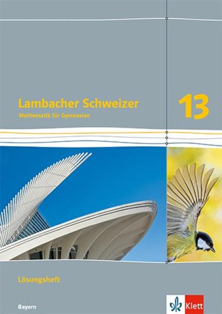 Lambacher Schweizer Mathematik 13. Lösungen Klasse 13. Ausgabe Bayern - Lösungen Klasse 13