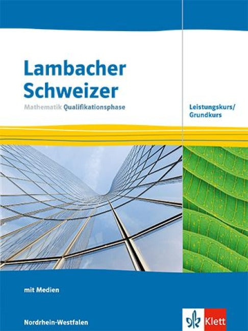 Lambacher Schweizer Mathematik Qualifikationsphase Leistungskurs/Grundkurs. Ausgabe Nordrhein-Westfalen - Schulbuch mit Medien Klassen 12/13