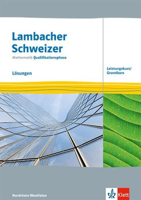 Lambacher Schweizer Mathematik Qualifikationsphase Leistungskurs/Grundkurs. Lösungen Klassen 12/13. Ausgabe Nordrhein-Westfalen - Lösungen Klassen 12/13