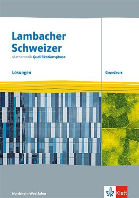 Lambacher Schweizer Mathematik Qualifikationsphase Grundkurs. Lösungen Klassen 12/13. Ausgabe Nordrhein-Westfalen - Lösungen Klassen 12/13