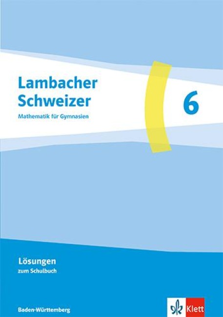 Lambacher Schweizer Mathematik 6. Ausgabe Baden-Württemberg G9 - Lösungen Klasse 6