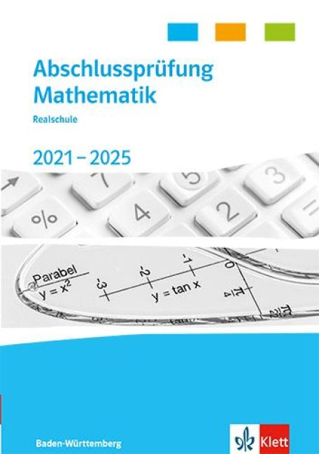 Abschlussprüfung Mathematik 2021 - 2025. Trainingsbuch Klasse 10. Realschulabschluss Baden-Württemberg - Trainingsbuch Klasse 10