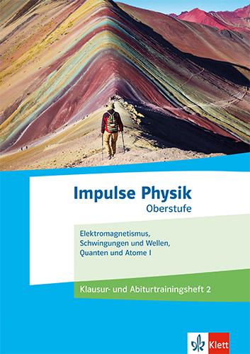 Impulse Physik Oberstufe. Klausur- und Abiturtraining 2 Klassen 11-13 (G9), 10-12 (G8) - Klausur- und Abiturtrainingsheft 2 Klassen 11-13 (G9), 10-12 (G8)