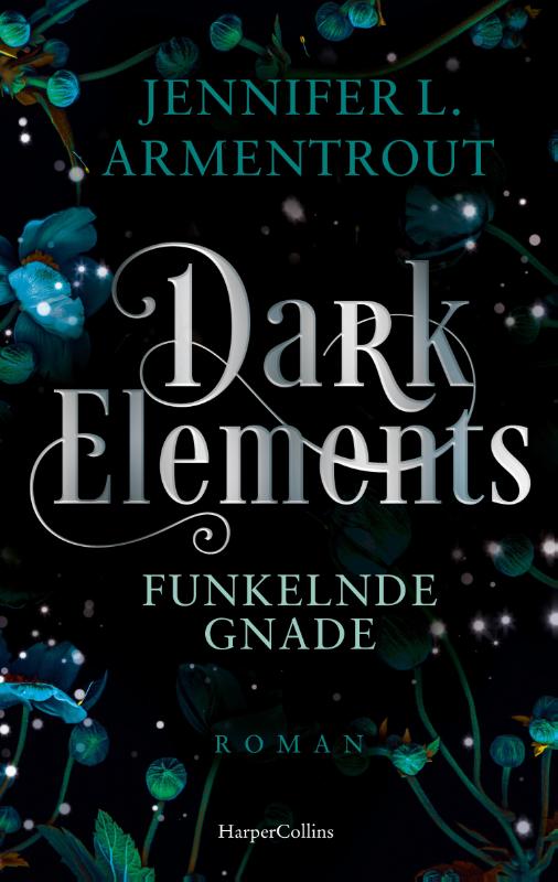 Dark Elements 6 - Funkelnde Gnade - Die SPIEGEL-Bestsellerreihe jetzt im umwerfenden neuen Look! | Von der TikTok-Sensation und internationalen Bestsellerautorin Jennifer L. Armentrout