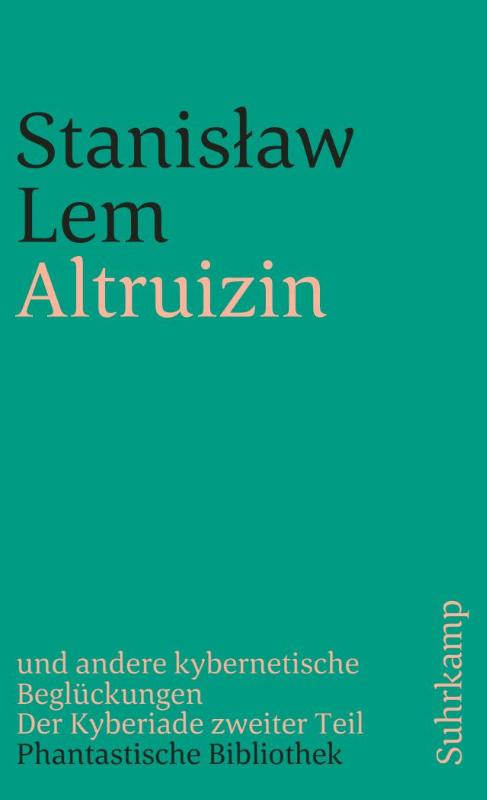 Altruizin und andere kybernetische Beglückungen - Der Kyberiade zweiter Teil. (Phantastische Bibliothek, 163)
